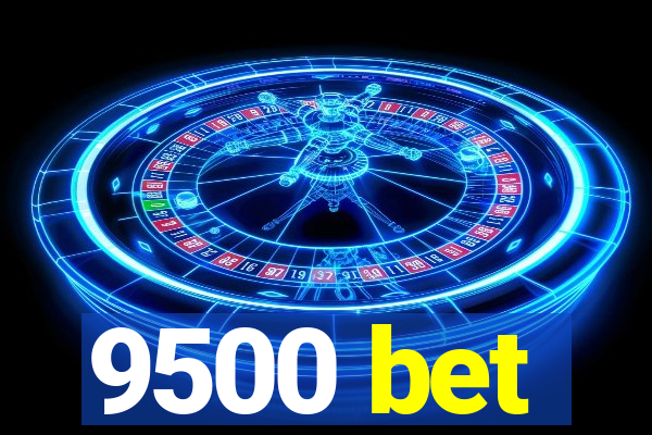 9500 bet